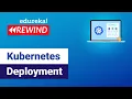 Kubernetes Deployement Kubernetes Deployment Tutorial Edureka Kubernetes Live - 4