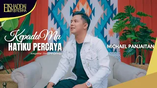 Download Michael Panjaitan - KepadaMu Hatiku Percaya (Official Music Video) MP3