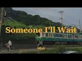 Download Lagu Mhir - Someone I'll Wait (lyrics)