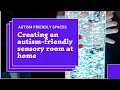 Autism Friendly Spaces - Creating a Sensory Room at Home for Autism