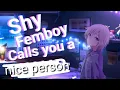 Shy femboy calls you a nice person Femboy ASMR