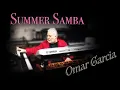 Download Lagu SUMMER SAMBA - OMAR GARCIA - ORGAN \u0026 KEYBOARDS
