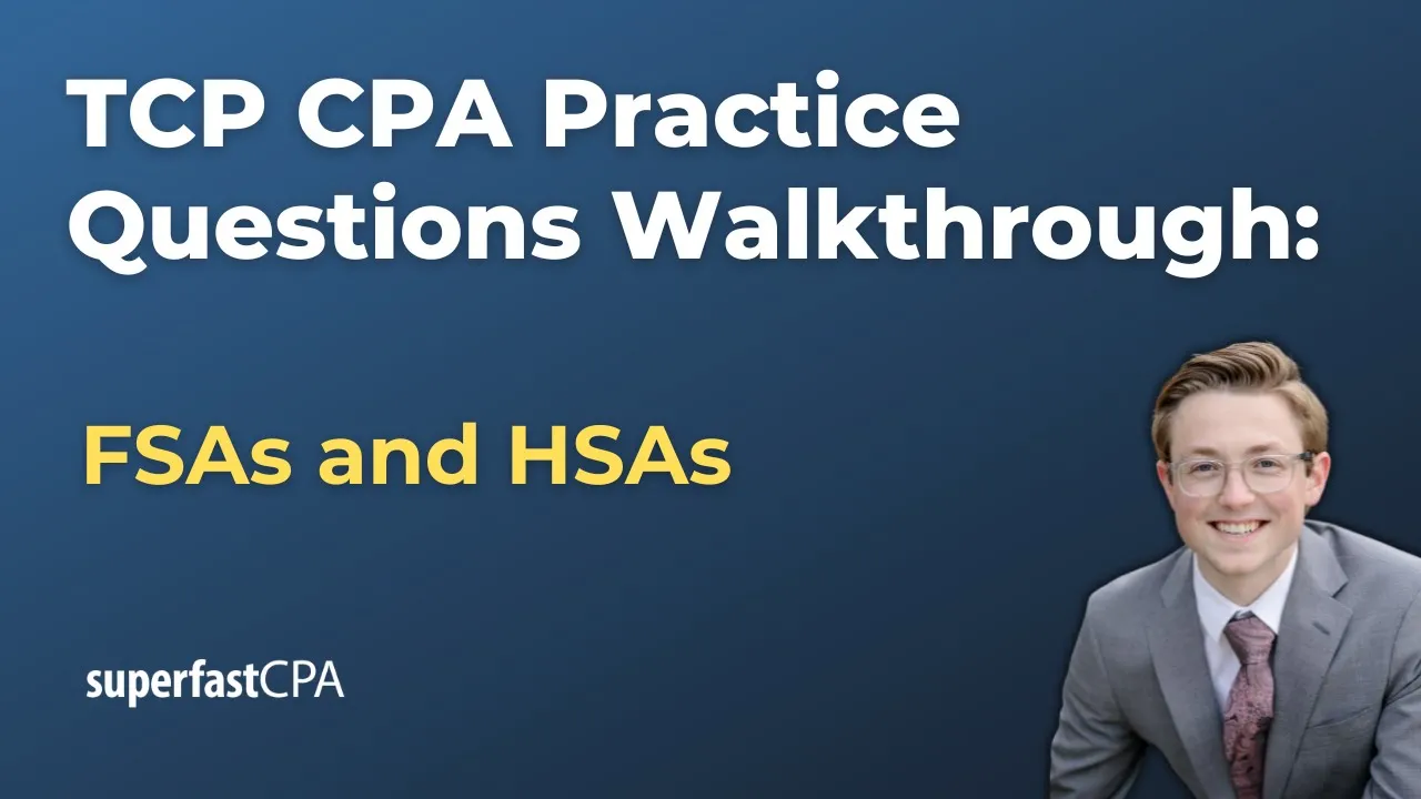 TCP CPA Practice Questions: FSAs and HSAs