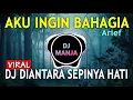 Download Lagu DJ AKU INGIN BAHAGIA (arief) DIANTARA SEPINYA HATI AKU SELALU... REMIX TERBARU VIRAL 2022 FULL BASS