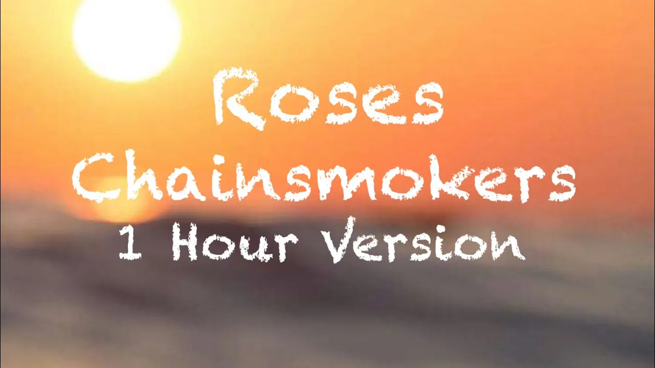 Roses - Chainsmokers - 1 Hour Version/Loop - Lyrics