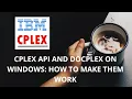 CPLEX API Docplex Windows Setup Guide How to make them work