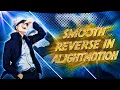 SMOOTH REVERSE IN ALIGHMOTION GOLDMOTION TUTORIAL SMOOTH REVERSE