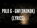 Polo G GNF (OKOKOK) (LYRICS)