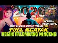 Lagu SPESIAL NEW YEAR 2026 | REMIX PALEMBANG FULL KENCENG NONSTOP TERBARU 2026