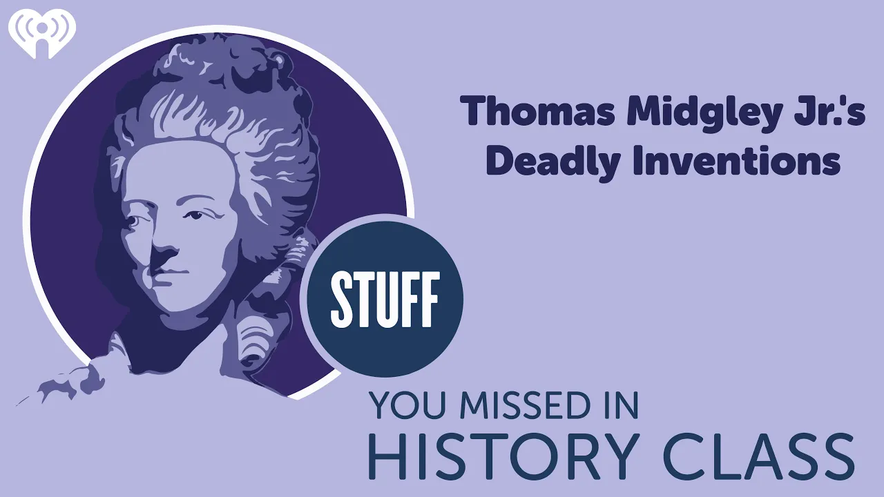 Thomas Midgley Jr.’s Deadly Inventions | STUFF YOU MISSED IN HISTORY CLASS