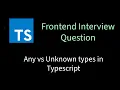 Any vs Unknown types in typescript