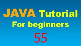 Java Tutorial for Beginners - 55