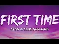 Kygo & Ellie Goulding - First Time (Lyrics)