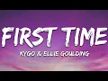 Download Lagu Kygo \u0026 Ellie Goulding - First Time (Lyrics)