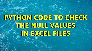 Python code to check the null values in excel files