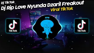 Download DJ RIP LOVE NYUNDA DZARIL FREAKOUT VIRAL TIK TOK TERBARU 2022!! SOUND ZERZSOFTBOY MP3