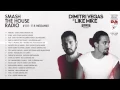 Download Lagu Dimitri Vegas \u0026 Like Mike - Smash The House Radio ep. 101-114 MEGAMIX