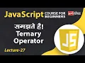 Javascript Ternary Operator Lecture 27 JavaScript for Beginners