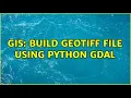 GIS Build GEOTiff file using Python GDAL