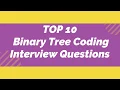 Top 10 Binary Tree Coding Interview Questions Programming Interview Questions practical program