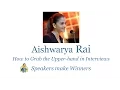 Download Lagu Aishwarya Rai – How to Grab the Upper-hand in Interviews | Communication Skills