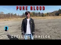 Download Lagu Pure Blood | Official Trailer