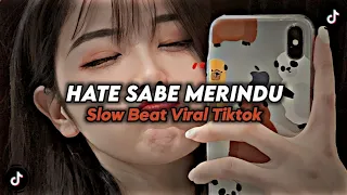 Download DJ HATE SABE MERINDU SLOW BEAT MENGKANE VIRAL TIKTOK 🎧 MP3