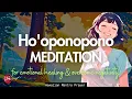 Lagu HO'OPONOPONO MEDITATION FOR EMOTIONAL HEALING \u0026 OVERCOME NEGATIVITY| 1-HOUR TAPE (999HZ)