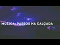 Download Lagu Consequência da Revolta - Passos na calçada
