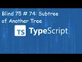 Subtree of Another Tree - Blind 75 74