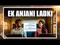 Download Lagu Ek Anjani Ladki | Written By Anulata Raj Nair | Neelesh Misra