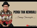 Download Lagu Pergi Tak Kembali - Sammy Simorangkir ( Lirik ) │Lagu Pop