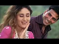 Aankhen Bandh Karke Jo Ek Chehra Najar Aaya | Akshay Kumar | Kareena | Udit Narayan | Alka Yagnik