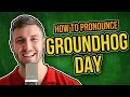 How to Pronounce Groundhog Day The Right Way