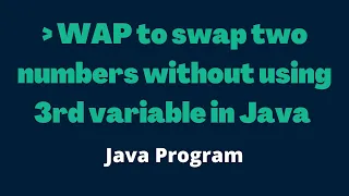 Swap of Two Numbers Program to swap two numbers without third variable in Java Java Program
