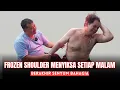 FROZEN SHOULDER MENYIKSA SETIAP MALAM, BERAKHIR SENYUM BAHAGIA - MCO ARIF