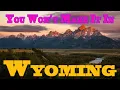 You Won t Make It in Wyoming
