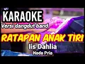 Download Lagu RATAPAN ANAK TIRI - Iis Dahlia | Karaoke nada pria | Lirik