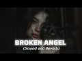 Download Lagu Broken Angel – Slowed + Reverb | Heart Touching | Lost in Memories