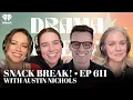 Snack Break EP609 with Austin Nichols Drama Queens