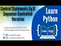 Learn Python Chapter 03 Control Statements Ep 9 Sequence-Controlled Iteration CodeOfCode