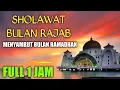 Download Lagu Sholawat Rajab Merdu Menyambut Bulan Ramadhan l Allahumma Bariklana Fi Rajaba l  Full 1 Jam