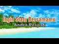 Download Lagu Ingin Slalu Bersamamu - Andra Respati (lirik Lagu) | Lagu Indonesia  ~ satu dalam dunia ini