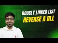 DSA in Python Course - Reverse a Doubly Linked List GFG Practice Part 164 Hindi