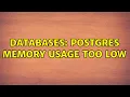 Databases Postgres memory usage too low