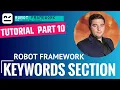 Robot Framework Tutorial Part 10 - Keywords Section