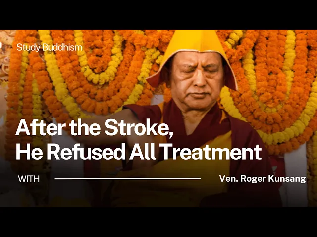 What He Appreciated Most Was Hardship | Ven. Roger Kunsang
