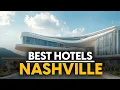Best Hotels In Nashville Usa - Top 5 Picks For Any Budget