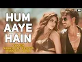 Download Lagu Hum Aaye Hain Lyrics - Siddharth Basrur | Prakriti Kakar | Ganapath | Tiger S | Kriti S | Priya S