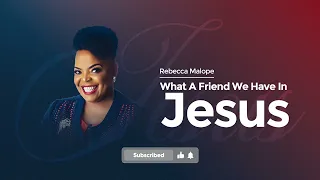 rebecca malope what a friend we have in jesus
